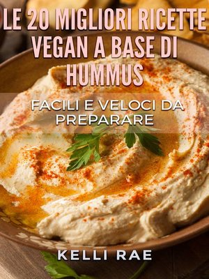 cover image of Le 20 migliori ricette Vegan a base di hummus. Facili e veloci da preparare